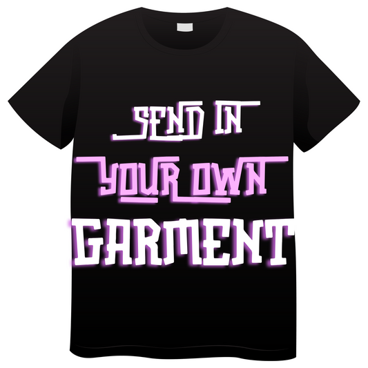 SEND YOUR OWN GARMENT PO/ CF